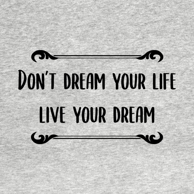 Don't Dream You Life, Live Your Dream Quote by edwardecho